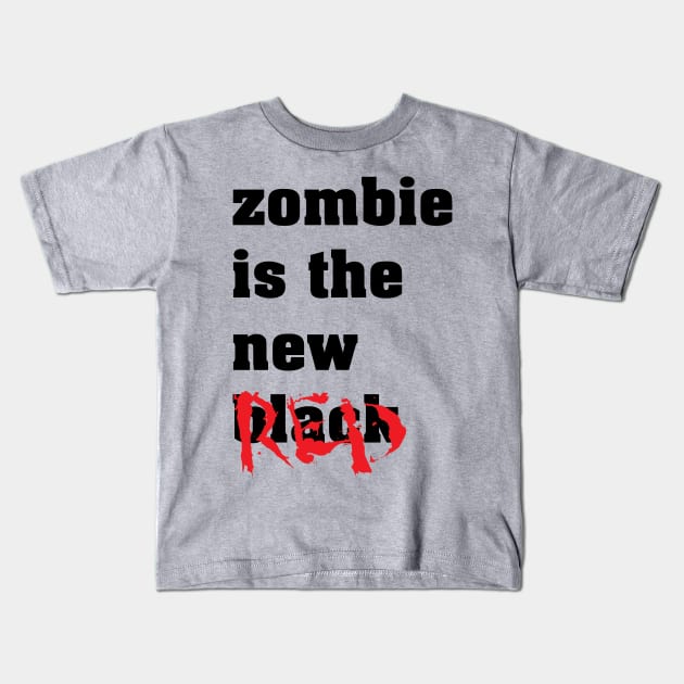 Zombie Is The New Red - Zombie Zombies Kids T-Shirt by fromherotozero